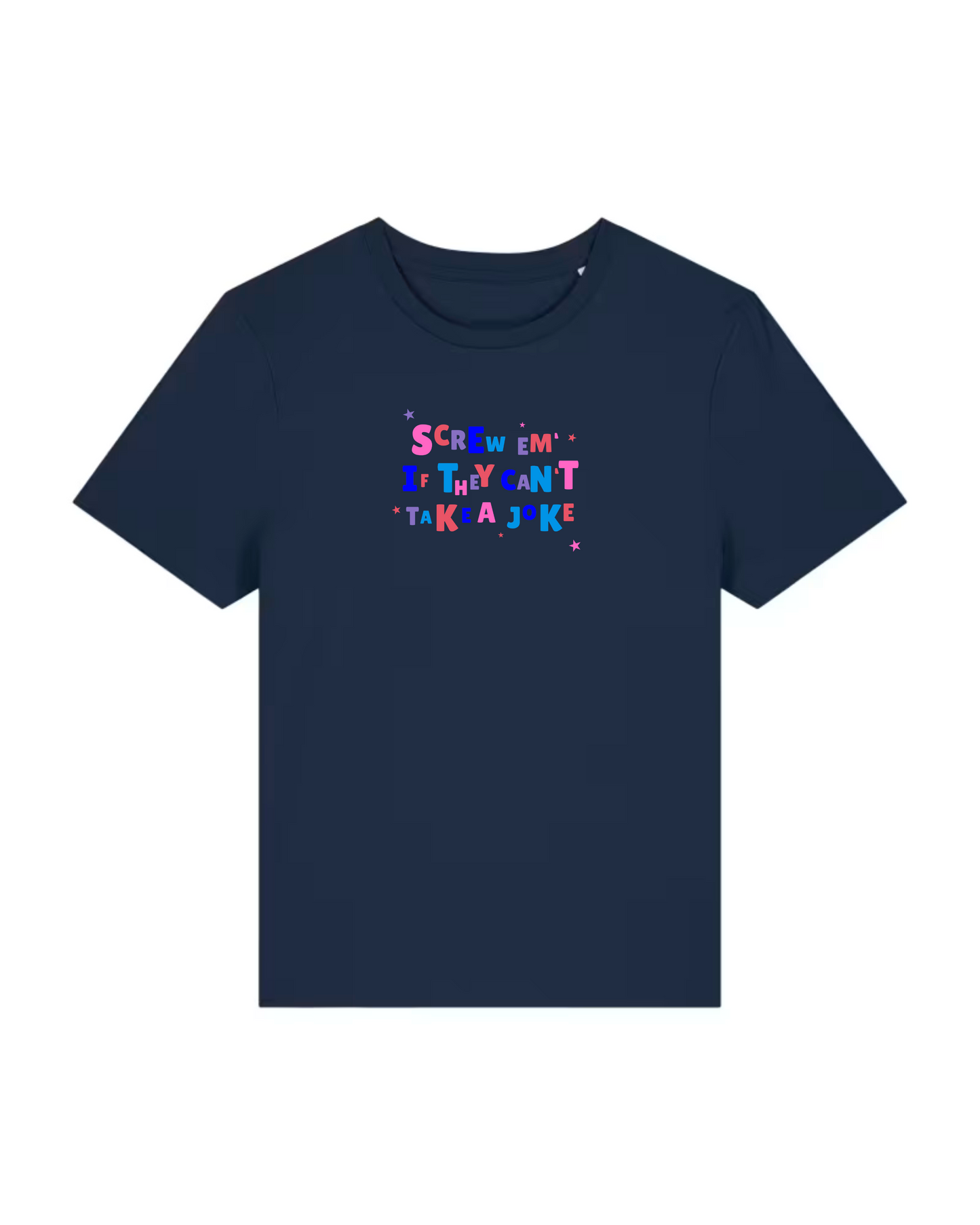 The Screw Em If They Can't Take a Joke Baby Tee Navy