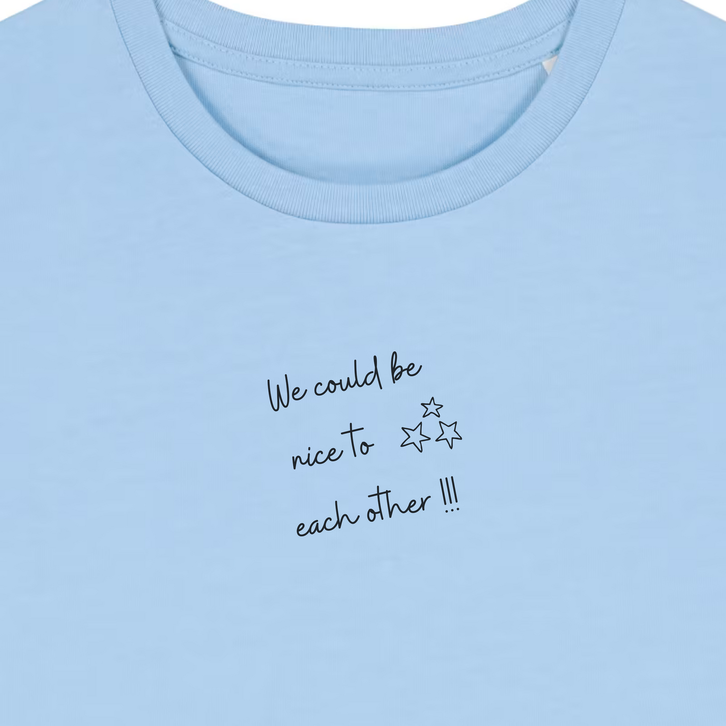 The 'We Could be nice to each other' embroidered baby tee