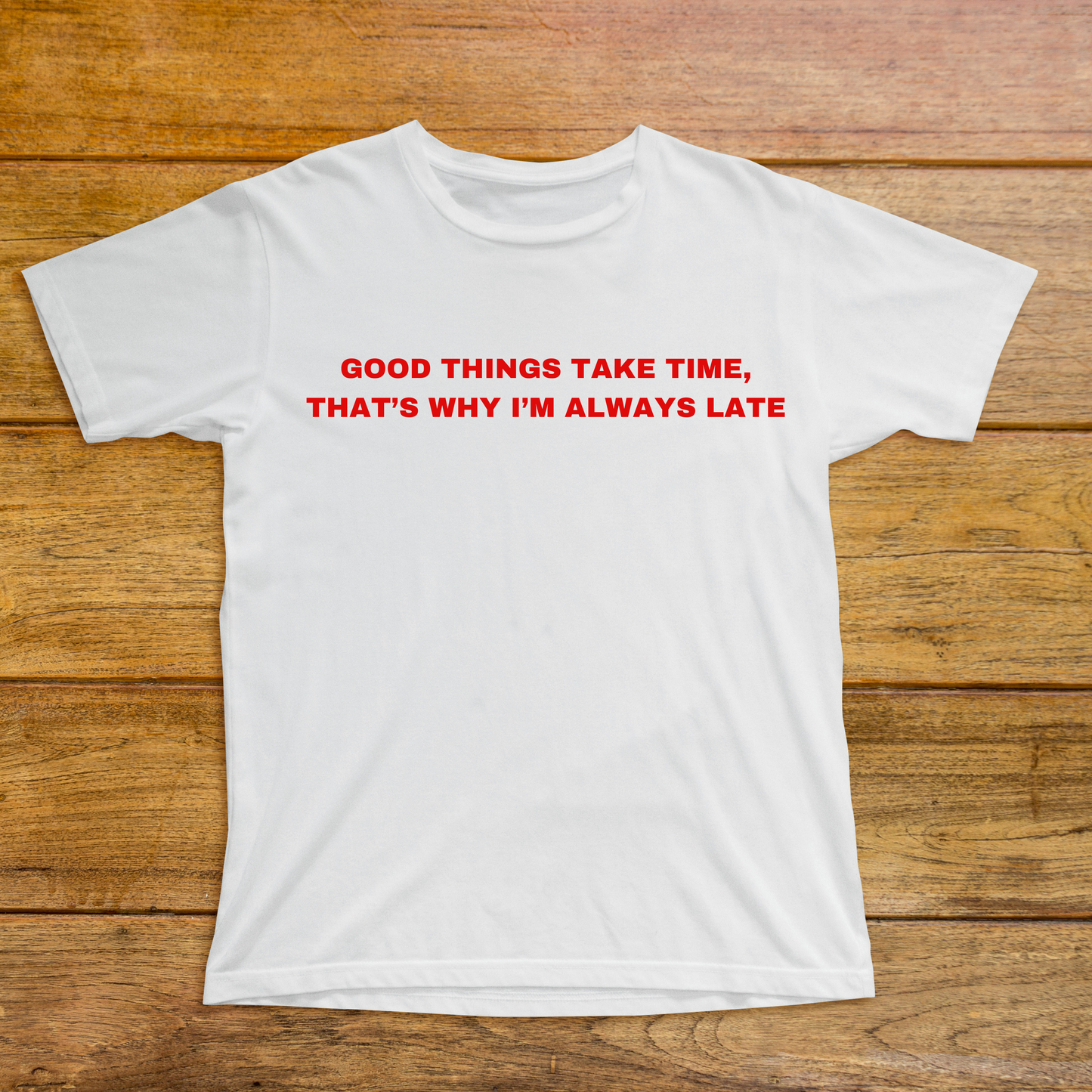 The Good Things Take TIme Classic Tee