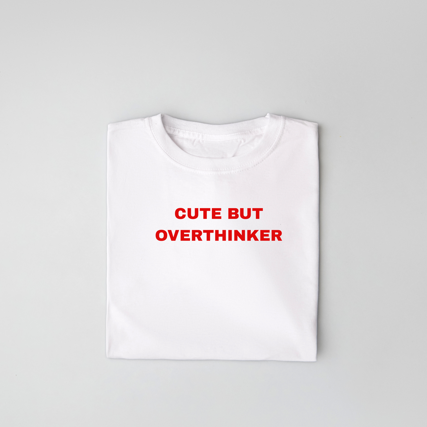 The Cute But Overthinker Classic Tee