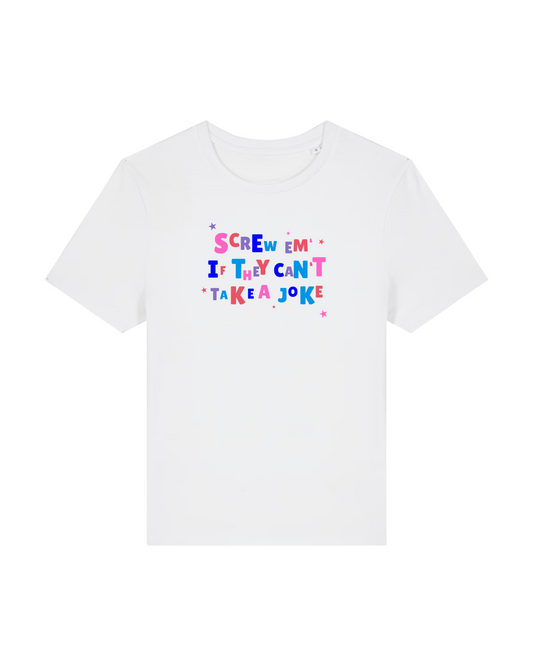 The Screw Em If They Can't Take a Joke Baby Tee White