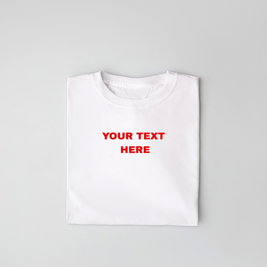 The 'Your Text Here' T-Shirt