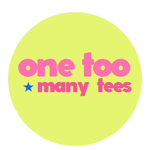 One Too Many Tees