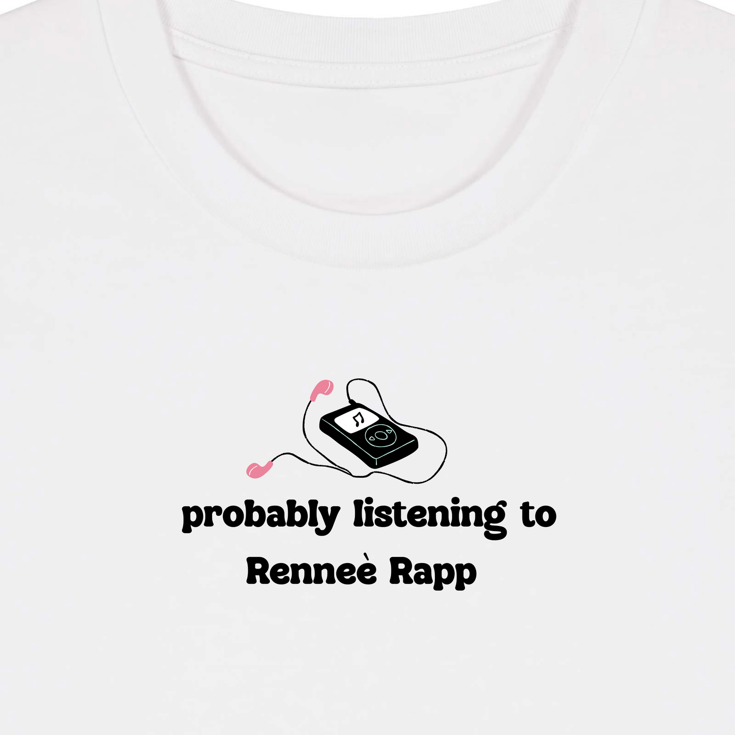 Probably listening to Rennè Rapp Baby tee