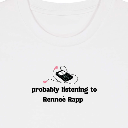 Probably listening to Rennè Rapp Baby tee
