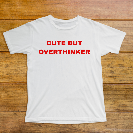 The Cute But Overthinker Classic Tee