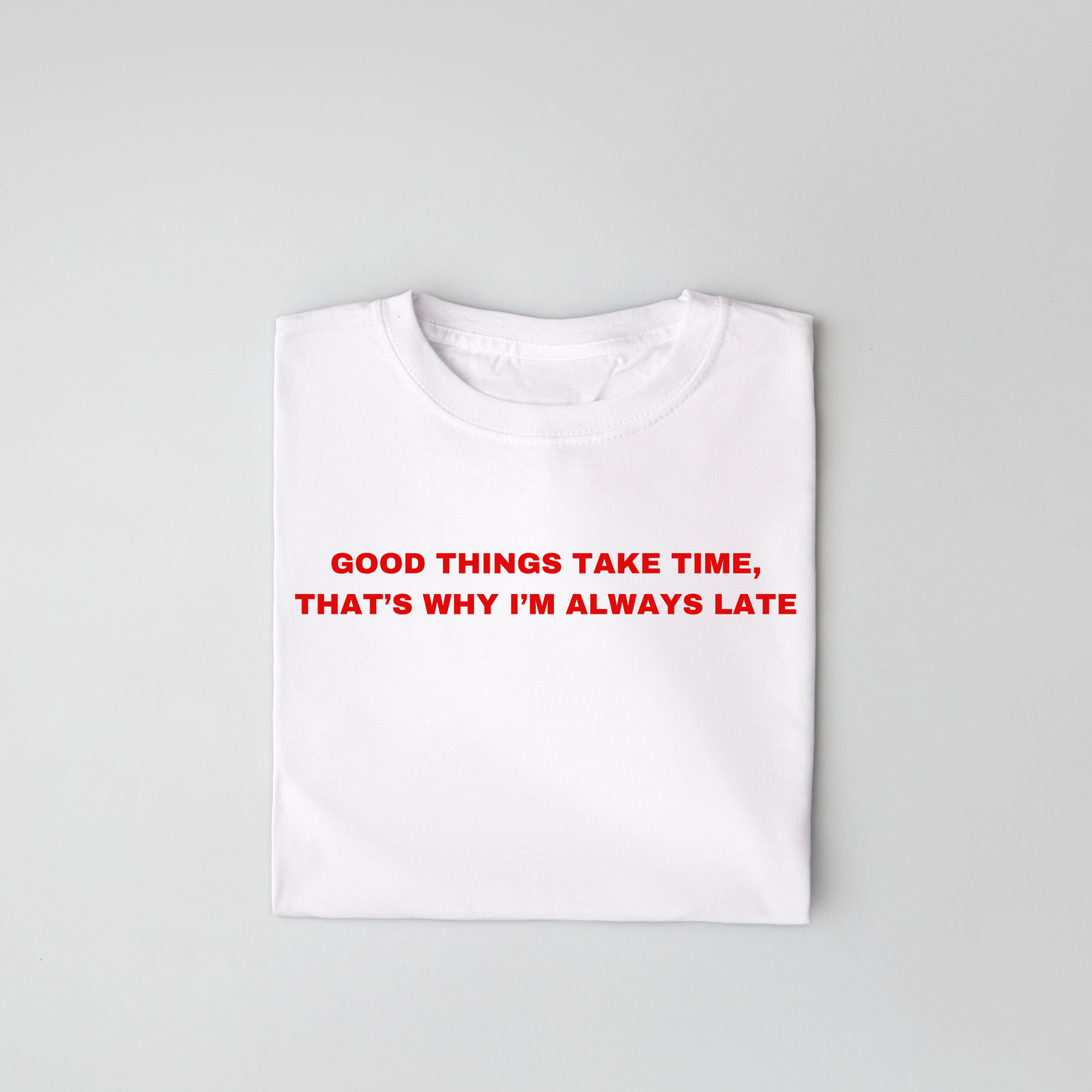 The Good Things Take TIme Classic Tee