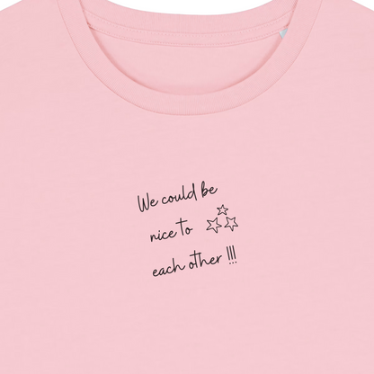 The 'We Could be nice to each other' embroidered baby tee