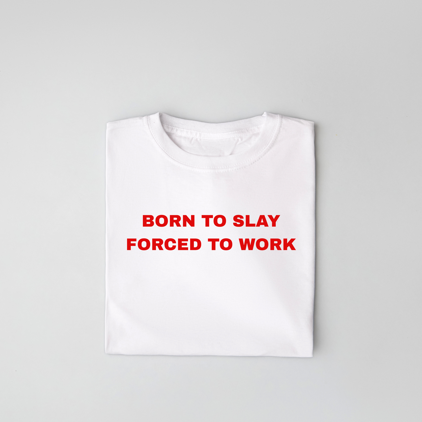 The Born to Slay, Forced to Work Classic Tee